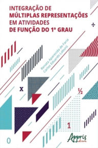 Title: Integração de Múltiplas Representações em Atividades de Função do 1° Grau, Author: Renata Aparecida de Faria