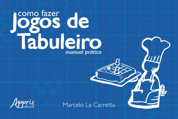 Como Fazer Jogos de Tabuleiro: Manual Prático