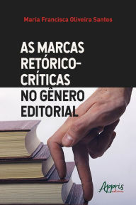 Title: As Marcas Retórico-Críticas no Gênero Editorial, Author: Maria Francisca Oliveira Santos