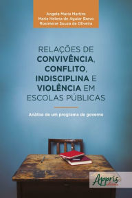 Title: Relações de Convivência, Conflito, Indisciplina e Violência em Escolas Públicas: Análise de um Programa de Governo, Author: Angela Maria Martins
