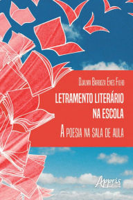 Title: Letramento Literário na Escola: A Poesia na Sala de Aula, Author: Djalma Barboza Enes Filho