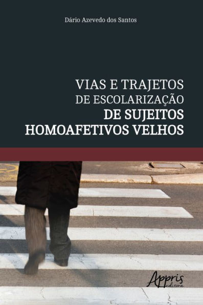 Vias e Trajetos de Escolarização de Sujeitos Homoafetivos Velhos