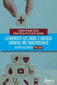 Title: Letramento em Saúde e Doenças Crônicas não Transmissíveis: Revisão Sistemática 1945-2011, Author: Lissidna Almeida Cabral