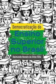 Title: Democratização do Ensino Superior no Brasil, Author: Raimundo Nonato Silva da Filho