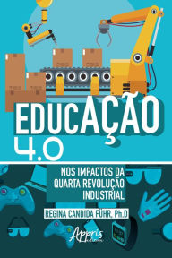 Title: Educação 4.0 nos Impactos da Quarta Revolução Industrial, Author: Regina Candida Führ