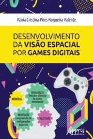 Title: Desenvolvimento da Visão Espacial Por Games Digitais, Author: Vânia Cristina Pires Nogueira Valente