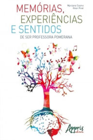 Title: Memórias, Experiências e Sentidos de Ser Professora Pomerana, Author: Marciane Cosmo