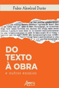 Title: Do Texto à Obra e Outros Ensaios, Author: Fabio Akcelrud Durão