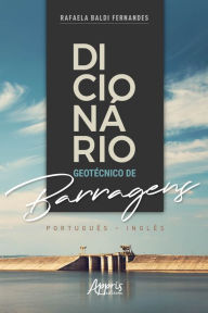 Title: Dicionário Geotécnico de Barragens: Português - Inglês, Author: Rafaela Baldi Fernandes