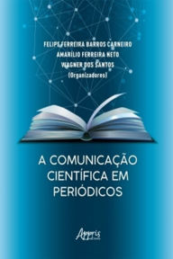 Title: A Comunicação Científica em Periódicos, Author: Felipe Ferreira Barros Carneiro
