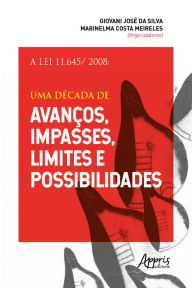 Title: A Lei 11.645/ 2008: Uma Década de Avanços, Impasses, Limites e Possibilidades, Author: Giovani José da Silva