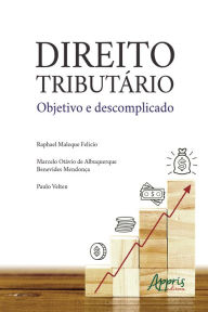 Title: Direito Tributário Objetivo e Descomplicado, Author: Raphael Maleque Felicio