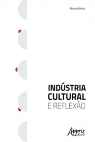 Title: Indústria Cultural e Reflexão, Author: Manuela Monti