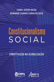 Title: Constitucionalismo Social: Constituição na Globalização, Author: Bernardo Leandro Carvalho Costa