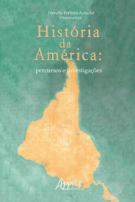 Title: História da América: Percursos e Investigações, Author: Hevelly Ferreira Acruche