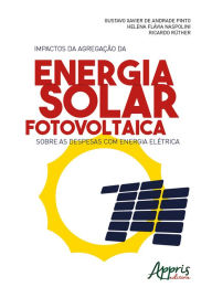 Title: Impactos da Agregação da Energia Solar Fotovoltaica sobre as Despesas com Energia Elétrica, Author: Gustavo Xavier de Andrade Pinto