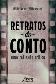 Title: Retratos do Conto: Uma Reflexão Crítica, Author: Gilda Neves Bittencourt