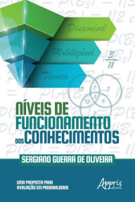 Title: Níveis de Funcionamento dos Conhecimentos: Uma Proposta para Avaliação em Probabilidade, Author: Sergiano Guerra de Oliveira