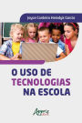 O Uso de Tecnologias na Escola