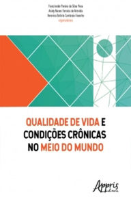 Title: Qualidade de Vida e Condições Crônicas no Meio do Mundo, Author: Francineide Pereira Silva da Pena