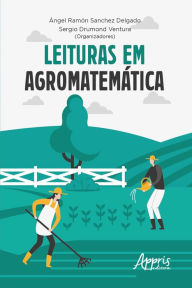 Title: Leituras em Agromatemática, Author: Ángel Ramón Sanchez Delgado