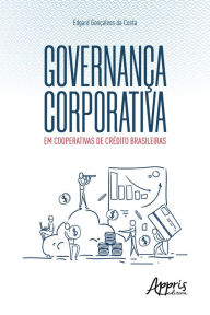 Title: Governança Corporativa em Cooperativas de Crédito Brasileiras, Author: Edgard Gonçalves da Costa