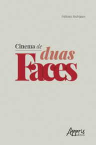 Title: Cinema de Duas Faces, Author: Fabiana Rodrigues