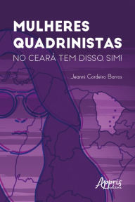 Title: Mulheres Quadrinistas: No Ceará tem Disso, Sim!, Author: Jeanni Cordeiro Barros
