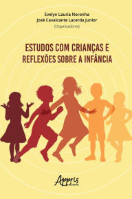 Title: Estudos com Crianças e Reflexões sobre a Infância, Author: Evelyn Lauria Noronha