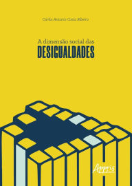 Title: A Dimensão Social das Desigualdades, Author: Carlos Costa Ribeiro