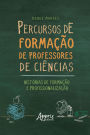 Percursos de Formação de Professores de Ciências: Histórias de Formação e Profissionalização