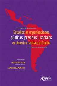 Title: Estudios en Organizaciones Públicas, Privadas y Sociales en América Latina y el Caribe, Author: Lisandro Alvarado