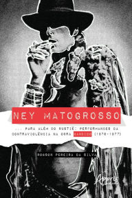 Title: Ney Matogrosso... Para Além do Bustiê:: Performances da Contraviolência na Obra Bandido (1976-1977), Author: Robson Pereira da Silva