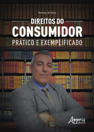 Title: Direitos do Consumidor: Prático e Exemplificado, Author: RODNEY DE PAIVA