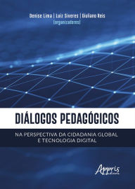 Title: Diálogos Pedagógicos na Perspectiva da Cidadania Global e Tecnologia Digital, Author: Denise Maria Soares Lima