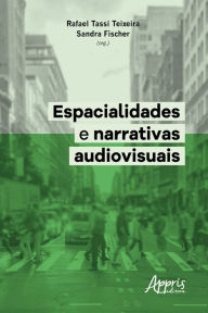 Title: Espacialidades e Narrativas Audiovisuais, Author: Rafael Tassi Teixeira