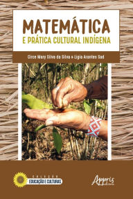 Title: Matemática e Prática Cultural Indígena, Author: Ligia Arantes Sad