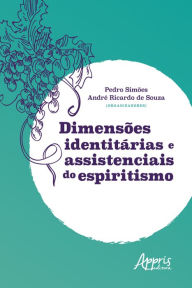 Title: Dimensões Identitárias e Assistenciais do Espiritismo, Author: Pedro Simões