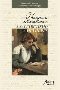 Title: Heranças Educativas do Analfabetismo de Mulheres, Author: Marileia Gollo de Moraes