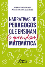 Title: Narrativas de Pedagogos que Ensinam (e Aprendem) Matemática, Author: Antônio Villar Marques de Sá