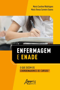 Title: Enfermagem e Enade: O que Dizem os Coordenadores de Cursos?, Author: Maria Caroline Waldrigues