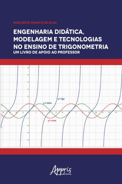 Engenharia Didática, Modelagem e Tecnologia no Ensino de Trigonometria:: Um Livro de Apoio ao Professor