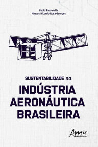 Title: Sustentabilidade na Indústria Aeronáutica Brasileira, Author: Fabio Passarella