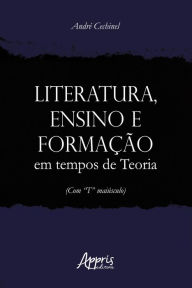 Title: Literatura, Ensino e Formação em Tempos de Teoria (com 