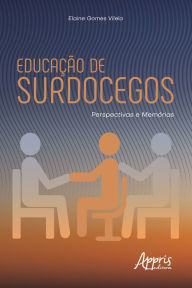 Title: Educação de Surdocegos: Perspectivas e Memórias, Author: Elaine Gomes Vilela