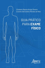 Title: Guia Prático para Exame Físico, Author: Elizabete Regina Araújo Oliveira