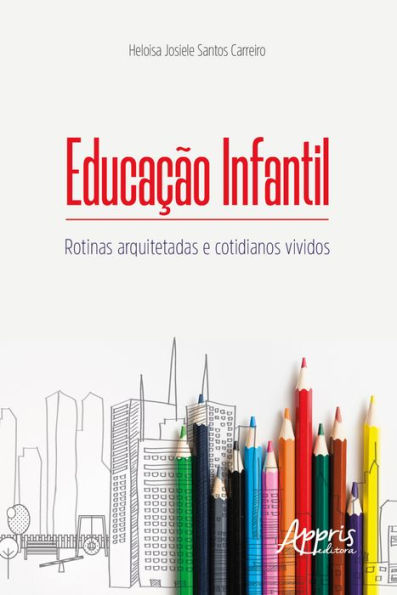 Educação Infantil: Rotinas Arquitetadas e Cotidianos Vividos