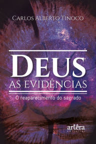 Title: Deus: as Evidências; O Reaparecimento do Sagrado, Author: Carlos Alberto Tinoco