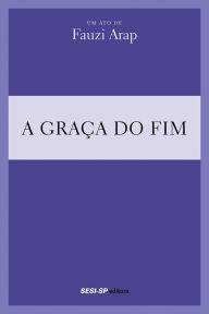 Title: Fauzi Arap - A graça do fim, Author: Fauzi Arap