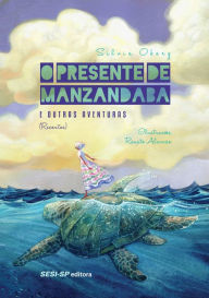 Title: O Presente de Manzandaba e Outras Aventuras, Author: Sílvia Oberg